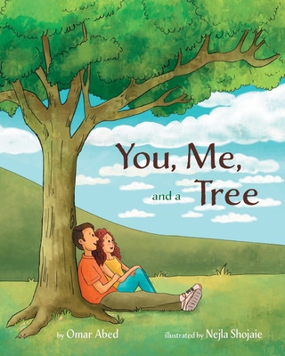 You, Me, and a Tree: A story about how love grows - Abed, Omar