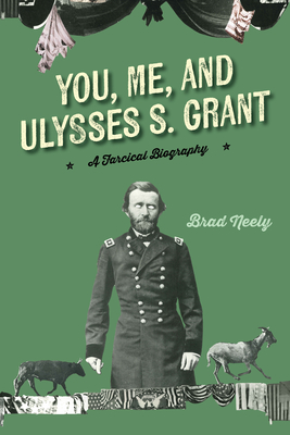 You, Me, and Ulysses S. Grant - Neely, Brad