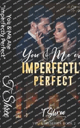 You & Me Are "Imperfectly Perfect": You & Me Series- Book 2