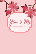 You & Me Erinnerungsbuch fr Paare: Das Erinnerungsbuch fr Paare zum Ausfllen I Geschenkideen fr Freund und Freundin zu jedem Anlass I individuelle Geschenke fr den Partner