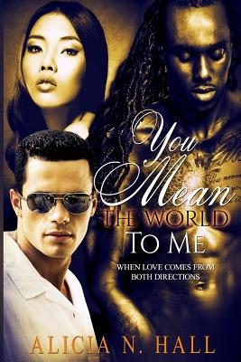 You Mean the World to Me - Hall, Alicia N