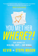 You Met Her WHERE?!: Our Journey of Healing, Hope + Hot Wings