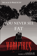 You Never See Fat Vampires - Newhouse, Mark H