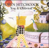 You & Oblivion - Robyn Hitchcock