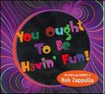 You Ought to Be Havin' Fun!