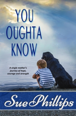 You Oughta Know: Women's Fiction: A single mother's journey of hope... - Phillips, Sue