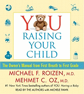 You: Raising Your Child: The Owner's Manual from First Breath to First Grade