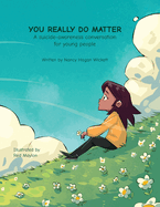 YOU REALLY DO MATTER A suicide-awareness conversation for young people