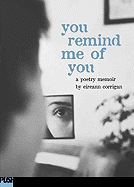 You Remind Me of You: A Poetry Memoir: A Poetry Memoir