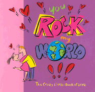 You Rock My World: The Crazy Little Book of Love - Ariel Books, and Dobson, Patrick (Editor)