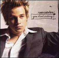 You Stand Watching - Ryan Cabrera