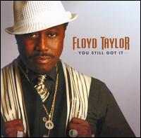 You Still Got It - Floyd Taylor