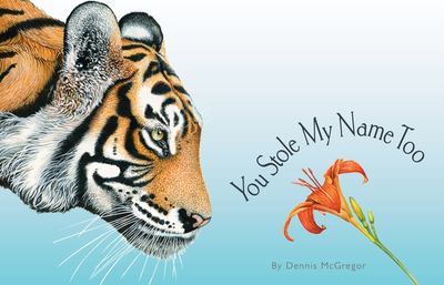 You Stole My Name Too: A Curious Case of Animals and Plants with Shared Names (Picture Book) - McGregor, Dennis, and Blue Star Press (Producer)