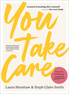 You Take Care: Lessons in looking after yourself - for every body