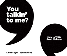 You Talkin' to Me?: How to Write Great Dialogue