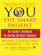 You: The Smart Patient: An Insider's Handbook for Getting the Best Treatment - Roizen, Michael F, M.D., and Oz, Mehmet C, M.D., and Geraci, Ron, and Oz, Lisa