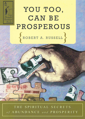 You Too Can Be Prosperous: The Spiritual Secrets of Abundance and Prosperity - Russell, Robert A