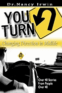 You-Turn: Changing Direction in Midlife: Over 40 Stories of People Over 40