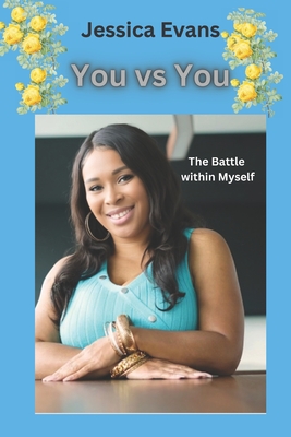You vs You: The Battle within Myself - Evans, Jessica