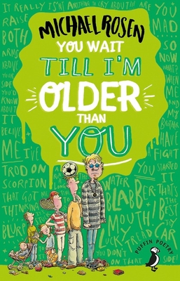 You Wait Till I'm Older Than You! - Rosen, Michael