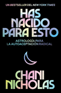 You Were Born for This \ Has Nacido Para Esto (Spanish Edition): Astrolog?a Para La Autoaceptaci?n Radical