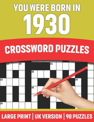 You Were Born In 1930: Crossword Puzzles: Large Print Crossword Book With 90 Puzzles for Adults Senior and All Puzzle Book Fans Who Were Born In 1930 - Publication, Studebaker S T