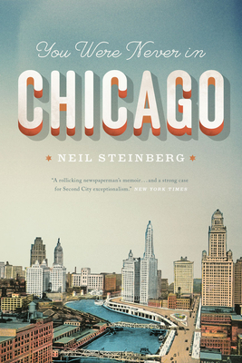 You Were Never in Chicago - Steinberg, Neil