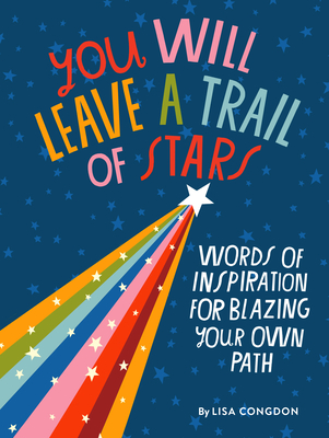 You Will Leave a Trail of Stars: Words of Inspiration for Blazing Your Own Path - Congdon, Lisa