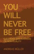 You will never be free: questions and answers on non-duality