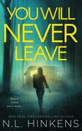 You Will Never Leave: A psychological suspense thriller