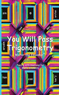 You Will Pass Trigonometry: Poetry Affirmations for Math Students