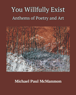 You Willfully Exist: Anthems of Poetry and Art