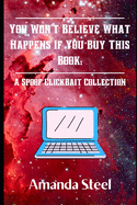 You Won't Believe What Happens If You Buy This Book: A Spoof Clickbait Collection