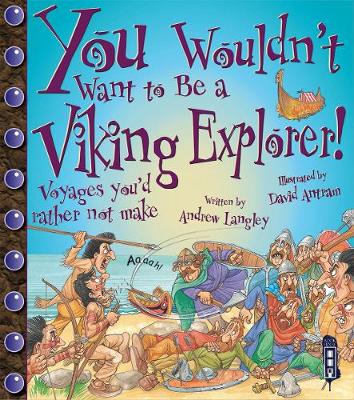 You Wouldn't Want To Be A Viking Explorer! - Langley, Andrew