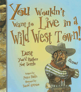 You Wouldn't Want to Live in a Wild West Town!