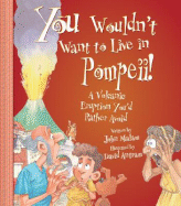 You Wouldn't Want to Live in Pompeii!