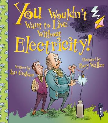 You Wouldn't Want To Live Without Electricity! - Graham, Ian