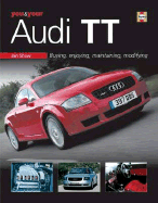 You & Your Audi Tt: Buying, Enjoying, Maintaining, Modifying - Shaw, Ian, PH.D.