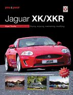You & Your Jaguar XK/XKR: Buying, Enjoying, Maintaining, Modifying