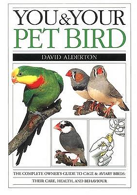 You & Your Pet Bird - Alderton, David