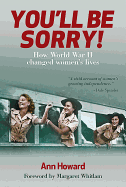 You'Ll be Sorry: How World War II Changed Women's Lives