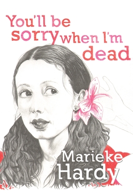 You'll Be Sorry When I'm Dead - Hardy, Marieke