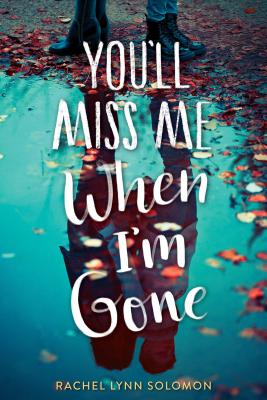 You'll Miss Me When I'm Gone - Solomon, Rachel Lynn