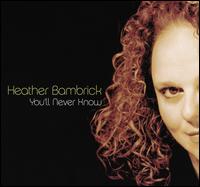 You'll Never Know - Heather Bambrick