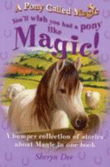 You'll Wish You Had a Pony Like Magic!