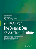 YOUMARES 9 - The Oceans: Our Research, Our Future: Proceedings of the 2018 conference for YOUng MARine RESearcher in Oldenburg, Germany