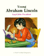 Young Abraham Lincoln: Log-Cabin President - Woods, Andrew, and Schories, Pat, III (Illustrator)