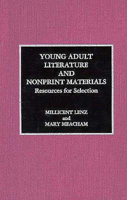 Young Adult Literature and Nonprint Materials: Resources for Selection - Meacham, Mary, and Lenz, Millicent