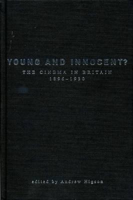 Young And Innocent?: The Cinema in Britain, 1896-1930 - Barr, Charles (Contributions by), and Bottomore, Stephen (Contributions by), and Brand, Neil (Contributions by)