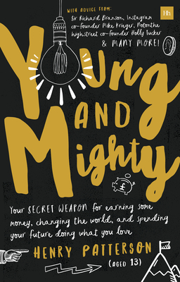 Young and Mighty: Your secret weapon for earning some money, changing the world, and spending your future doing what you love - Patterson, Henry